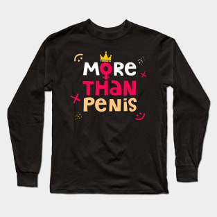 Feminist. Feminism. Penis. Long Sleeve T-Shirt